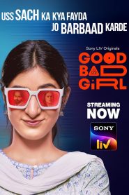 Good Bad Girl 2022 S01 Dual Audio [Bengali-Hindi] SonyLiv Web Series WEB-DL H264 AAC 1080p 720p 480p ESub