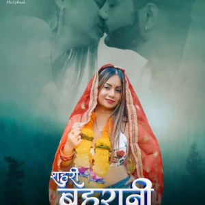  [18+] Sehri Bahurani (2025) S01E04-06 Hindi Hulchul WEB-DL H264 AAC 1080p 720p 480p Download