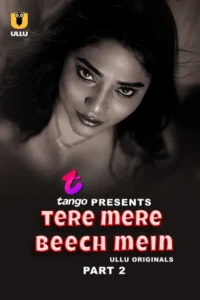 [18+] Tere Mere Beech Mein Part 2 (2025) S01 Hindi Ullu WEB-DL H264 AAC 1080p 720p 480p Download