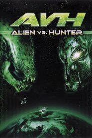 AVH: Alien vs. Hunter (2007) Blu-Ray Dual Audio {Hindi-English} 480p [300MB] | 720p [900MB]