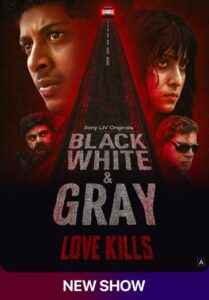 Black, White & Gray – Love Kills (Season 1) Hindi Complete Web Series 480p | 720p WEB-DL
