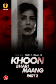 [18+] Khoon Bhari Maang (2022) S01 Hindi Ullu WEB-DL H264 AAC 1080p 720p 480p Download