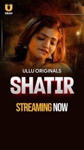 [18+] Shatir (2025) S01 Part 1 Hindi ULLU Originals Complete WEB Series 480p | 720p | 1080p WEB-DL