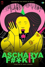 Ascharya F**k It (2018) Hindi Full Movie WebRip 480p [250MB] | 720p [800MB] | 1080p [3.2GB]