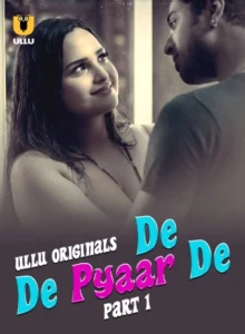 [18+] De De Pyaar De Part 1 (2025) S01 Hindi Ullu WEB-DL H264 AAC 1080p 720p 480p Download