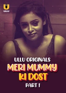 [18+] Mummy Ki Dost Part 1 (2025) S01 Hindi Ullu WEB-DL H264 AAC 1080p 720p 480p Download